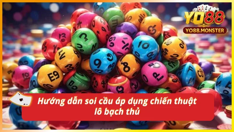 Nắm rõ cách soi cầu áp dụng cho bạch thủ lô