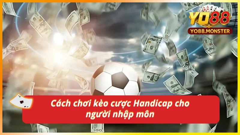 Cách thức đặt cược với kèo Handicap cho tân thủ