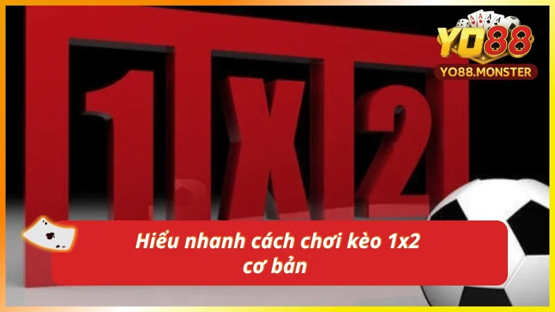 Nắm rõ cách chơi và biến thể thú vị trong kèo 1x2