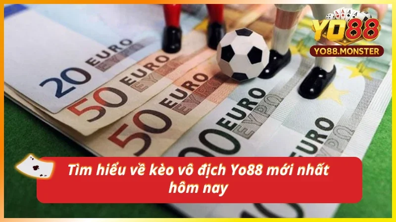 Nắm rõ kiến thức cơ bản về kèo vô địch