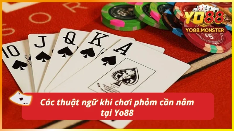 Các thuật ngữ chơi phỏm Yo88 quan trọng
