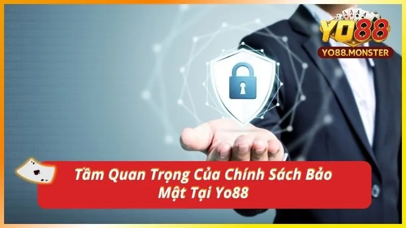 Tầm Quan Trọng Của Chính Sách Bảo Mật Tại Yo88
