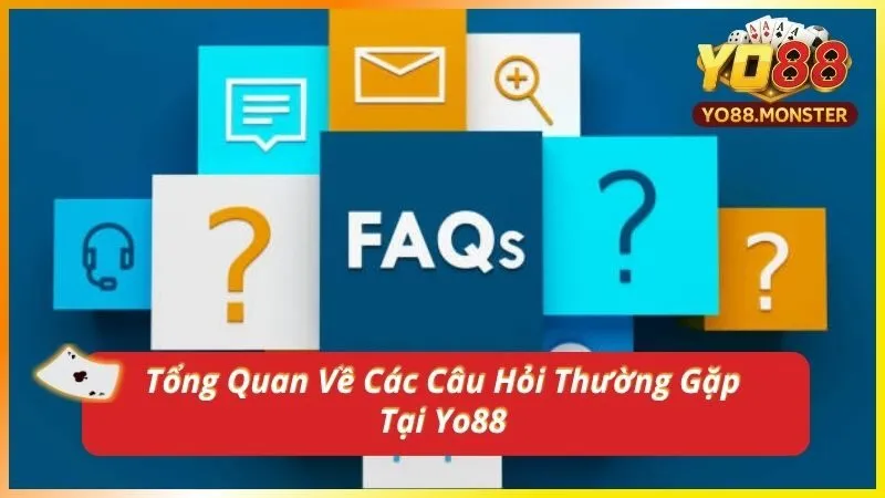 Tổng Quan Về Các Câu Hỏi Thường Gặp Tại Yo88