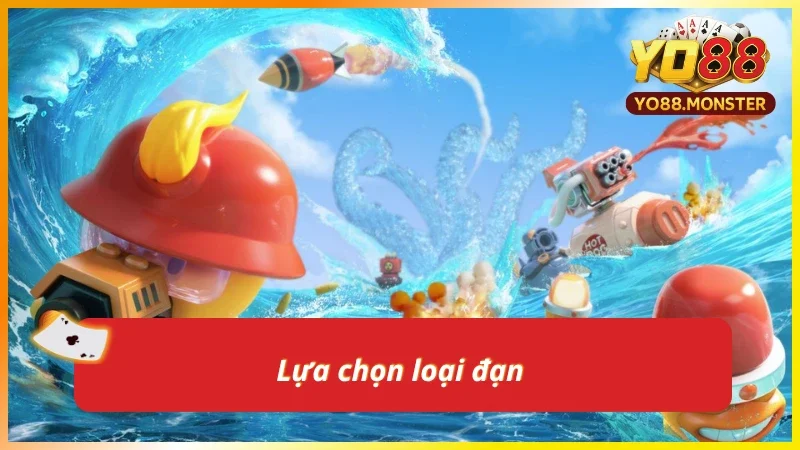 Lựa chọn đạn hợp lý trong vua bắn cá
